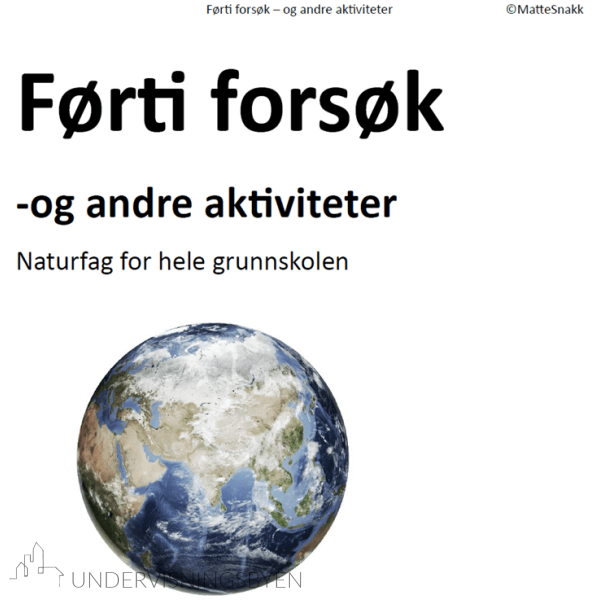 Førti forsøk og andre aktiviteter - naturfag for hele grunnskolen
