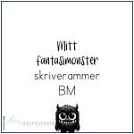 Mitt fantasimonster – Skriverammer BM