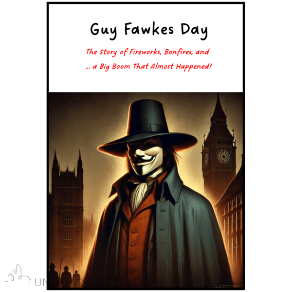 Guy Fawkes Day - The story of fireworks, bonfires, and a big boom that almost happened!
